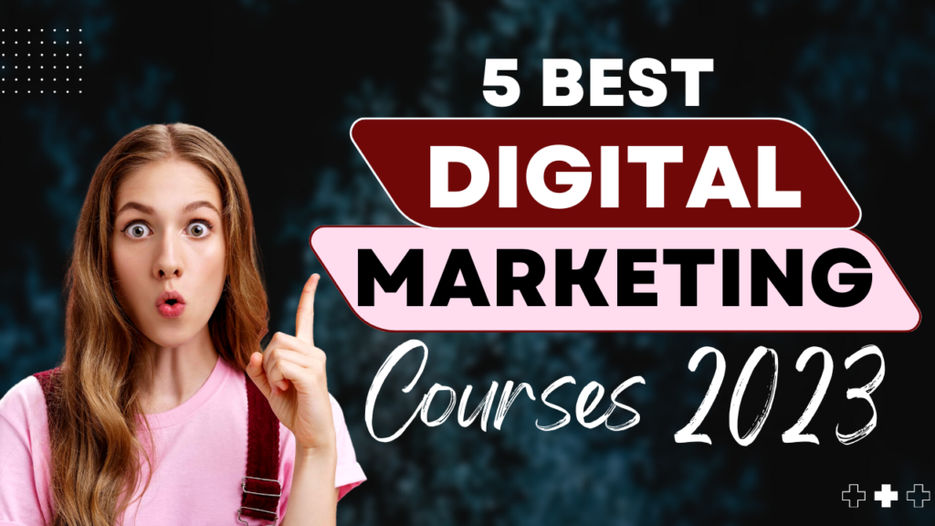 5 Best Digital Marketing Courses 2023